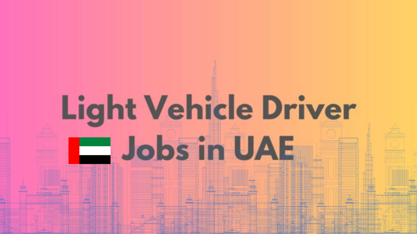 Light Vehicle Driver in Dubai 2025